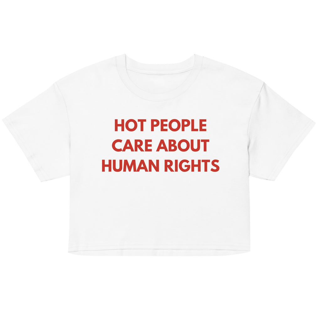 Hot People Care About Human Rights | Women's Crop Top | Activist Tee