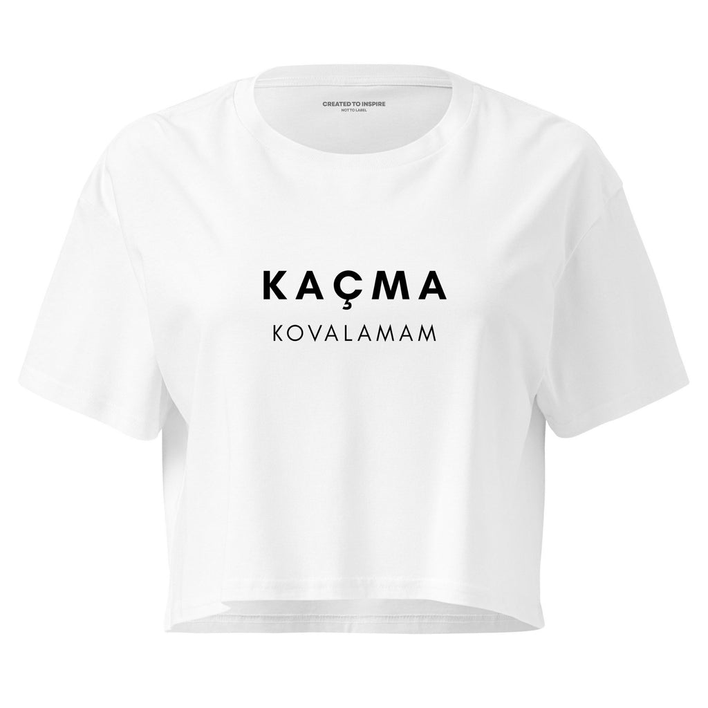 Kaçma Kovalamam | Kadın Crop Tişört | Manifest Girl Band