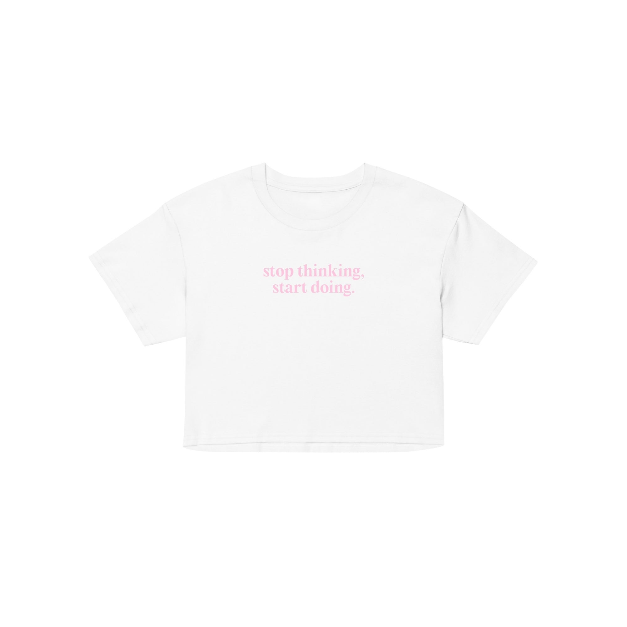 Stop Thinking Start Doing Slogan T-Shirt