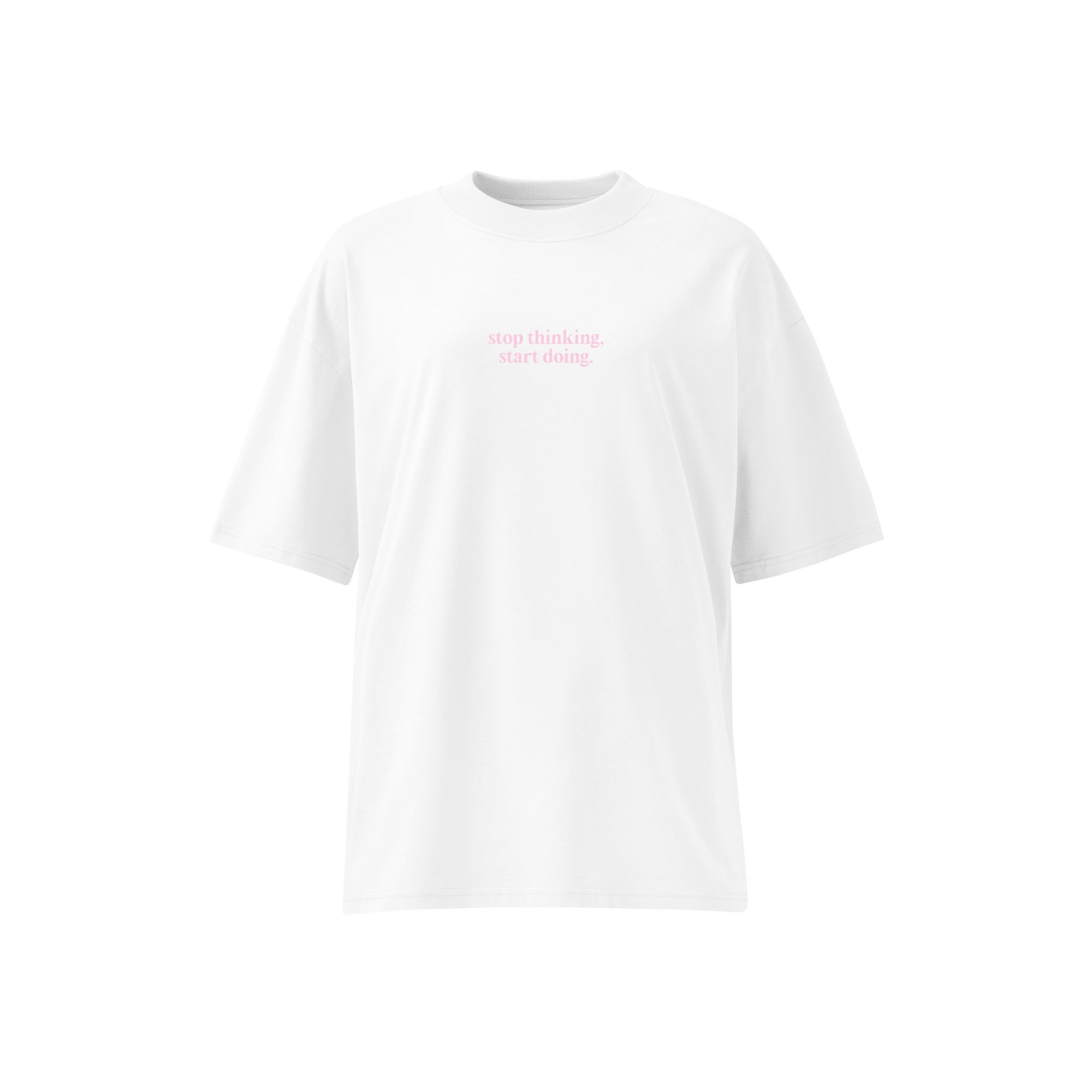 Stop Thinking Start Doing Slogan Oversize T-Shirt