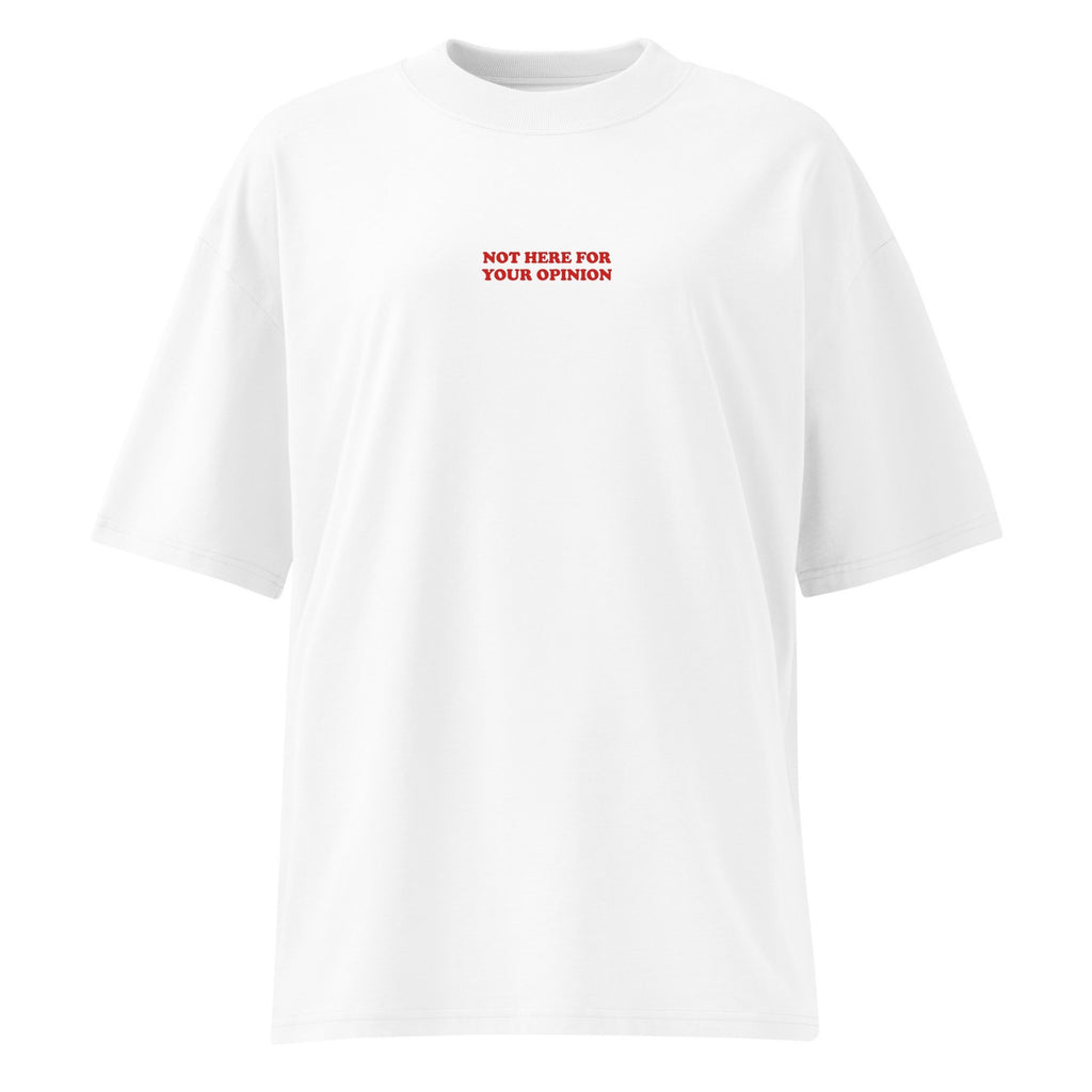 Not Here For Your Opinion Slogan T-Shirt